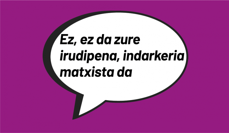 Ez, ez da zure irudipena, indarkeria matxista da